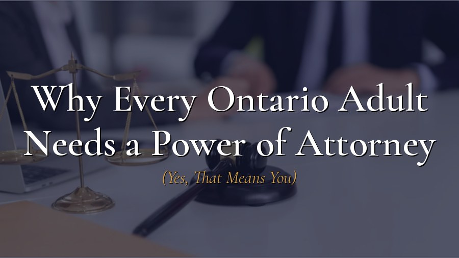 Understanding Powers of Attorney in Ontario